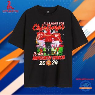 All I Want For Chiefsmas Is An Undefeated Season 2024 Kansas City Chiefs Unisex T Shirt