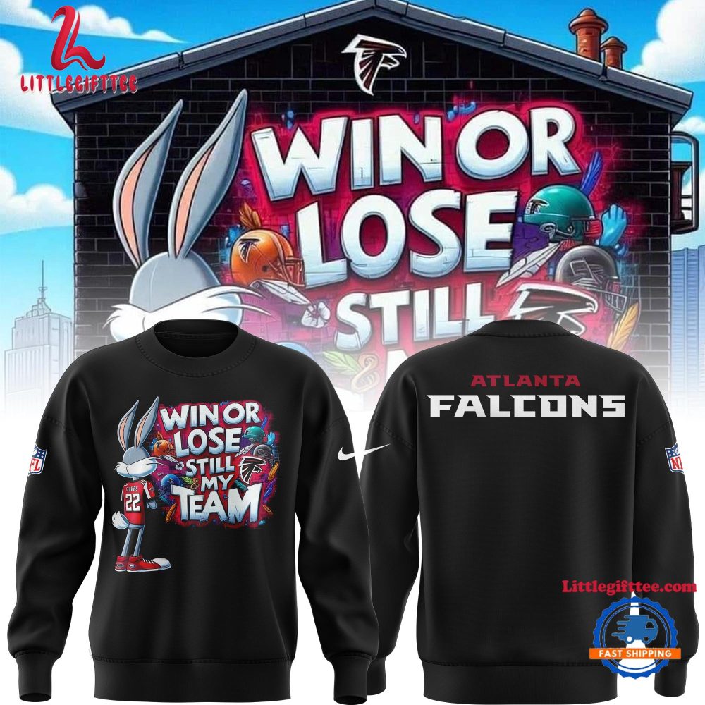 Atlanta Falcons 2024 NFL Win Or Lose Still My Team Limited Edition Sweatshirt