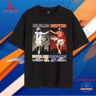 Colorado Buffaloes on Saturdays Denver Broncos on Sundays Sanders and Nix Signatures T Shirt