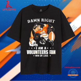 Damn Right I Am A Tennessee Volunteers Fan Win Or Lose Unisex T Shirt