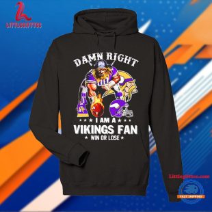 Damn Right I Am a Vikings Fan Win or Lose Mascot Unisex T Shirt