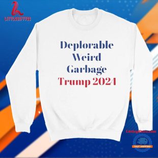 Deplorable Weird Garbage Trump 2024 T Shirt