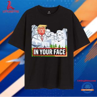 Donald Trump Rushmore in Your Face Unisex T Shirt