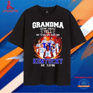 Grandma Doesn’t Usually Yell but When She Does Her Kentucky Are Playing Unisex T Shirt