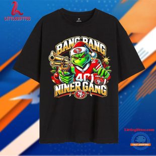 Grinch Gun Bang Bang Niner Gang San Francisco 49ers Christmas Unisex T Shirt