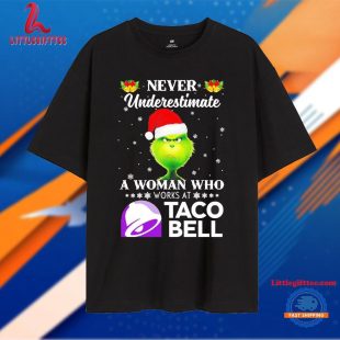 Grinch Never Underestimate a Woman Who Works at Taco Bell Christmas Unisex T Shirt