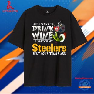 I Just Want To Drink Wine Pittsburgh Steelers T Shirt