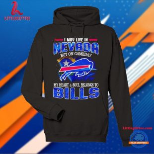 I May Live in Nevada but on Gameday My Heart and Soul Belongs to Bills Unisex T Shirt