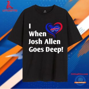 I When Josh Allen Goes Deep T Shirt