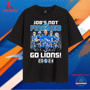 Job’s Not Finished Go Detroit Lions 2024 Unisex T Shirt