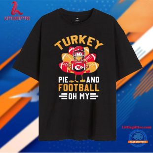 Kansas City Chiefs Turkey Pie and Football Oh My Thanksgiving Unisex T Shirt