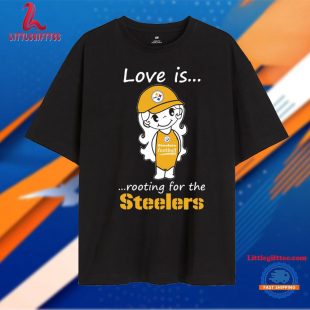 Love Is Rooting For The Pittsburgh Steelers T Shirt