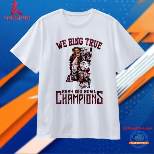 Mississippi Bulldogs We Ring True 2024 Egg Bowl Champions Unisex T Shirt