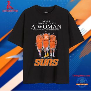 Never Underestimate A Woman Who Understands Basketball And Loves Phoenix Suns Signature Unisex T Shirt