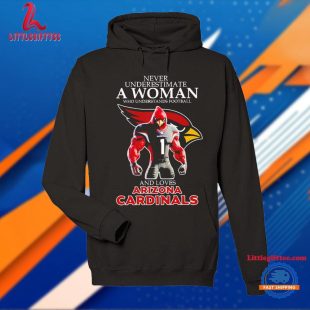 Never Underestimate a Woman Who Understands Football and Loves Arizona Cardinals Unisex T Shirt