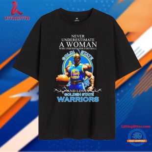 Never Underestimate A Woman Who Understands Football And Loves Golden State Warriors T Shirt