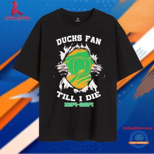 Oregon Ducks Ducks Fan Till I Die 1894-2024 T Shirt