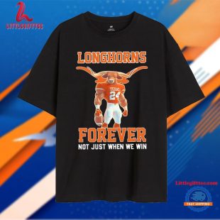 Texas Longhorns Forever Not Just When We Win Mascot T Shirt