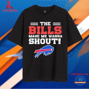 The Buffalo Bills Make Me Wanna Shout Unisex T Shirt