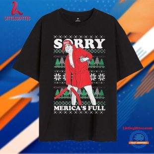 Trump Sorry Merica’s Full Ugly Xmas Unisex T Shirt