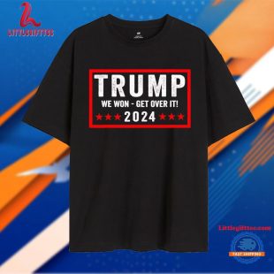 Trump We Won Get Over It 2024 Unisex T Shirt