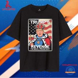 Trump’s Revenge I’m Back, Proud Boy T Shirt