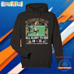 Washington Commanders Vs Chicago Bears 65 Yards In The Air Hail Mary All Glory To God 18 15 October 2024 Northwest Stadium T Shirt