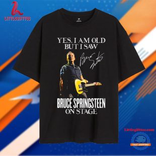 Yes I Am Old But I Saw Bruce Springsteen Unisex T Shirt