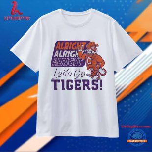 Alright alright alright let’s go Clemson Tigers Unisex T Shirt