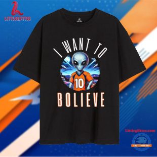 Denver Broncos I Want To Bolive Alien Football Unisex T Shirt