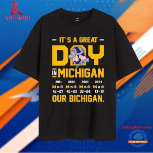 It’s A Great Day In Michigan Our Bichigan 2024 Michigan 13 Ohio 10 T Shirt